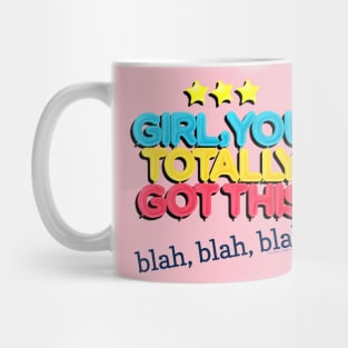 Girl You Totally Got This - Blah Blah Blah Mug